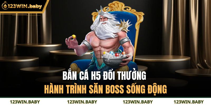 Bắn Cá H5 Đổi Thưởng - Hành Trình Săn Boss Sống Động 9 Bắn Cá H5 Đổi Thưởng