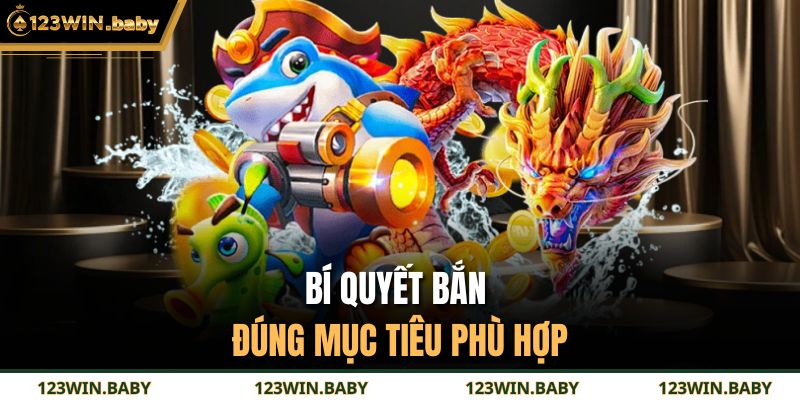 Bí quyết bắn đúng mục tiêu phù hợp