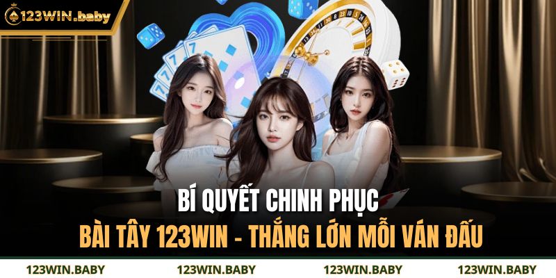 Bí Quyết Chinh Phục Bài Tây 123WIN – Thắng Lớn Mỗi Ván Đấu 1 Bài Tây 123WIN