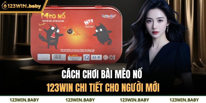 Cách Chơi Bài Mèo Nổ