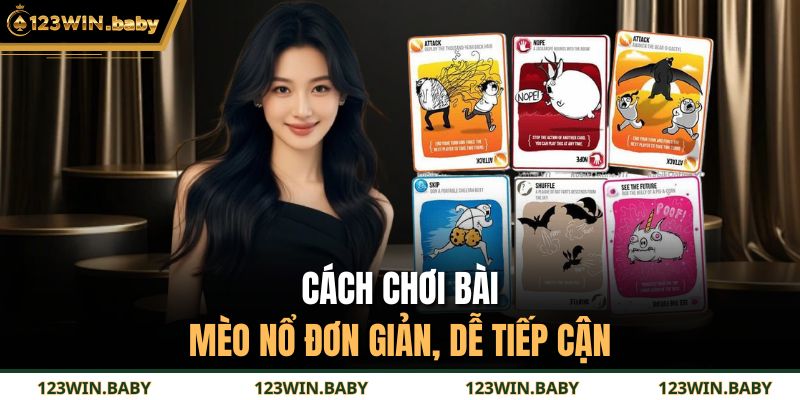 Cách chơi bài Mèo Nổ đơn giản, dễ tiếp cận