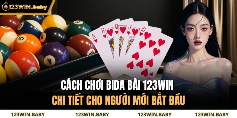 Cách chơi bida bài 123WIN chi tiết cho người mới bắt đầu 9 Cách chơi bida bài