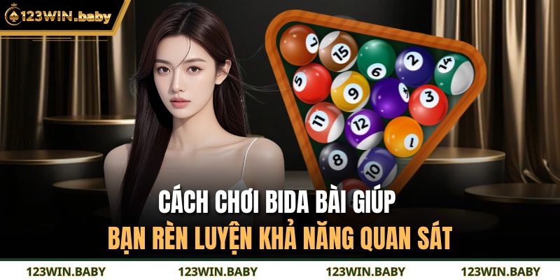Cách chơi bida bài giúp bạn rèn luyện khả năng quan sát