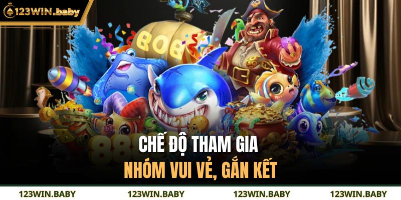 Bắn Cá Vui 123WIN - Trải Nghiệm Săn Boss Sống Động 4 Chế độ tham gia nhóm vui vẻ, gắn kết