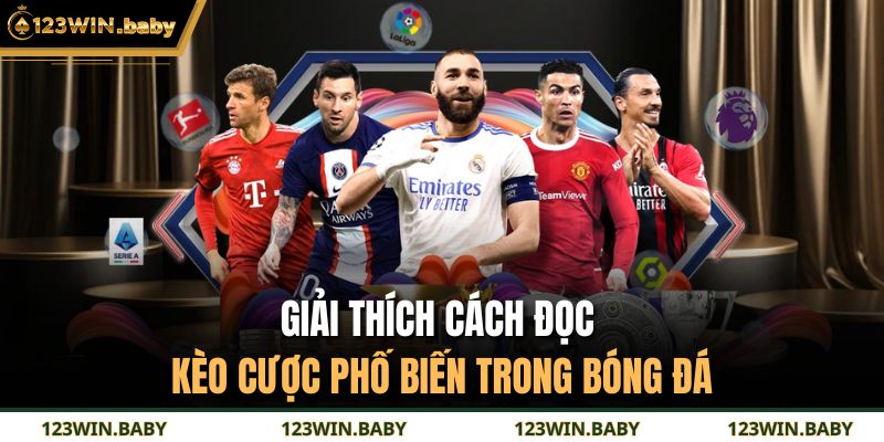 Bóng đá 5 người 123WIN – Trải nghiệm tốc độ, kịch tính 3 Giải thích cách đọc kèo cược phố biến trong bóng đá