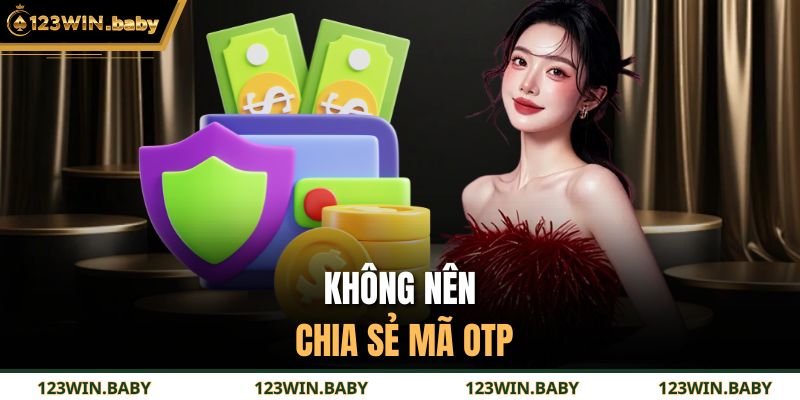 Không nên chia sẻ mã OTP