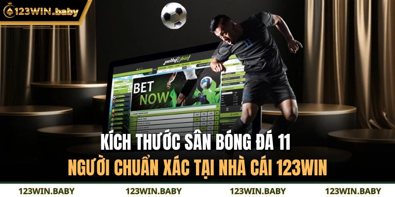 Kích Thước Sân Bóng Đá 11 Người