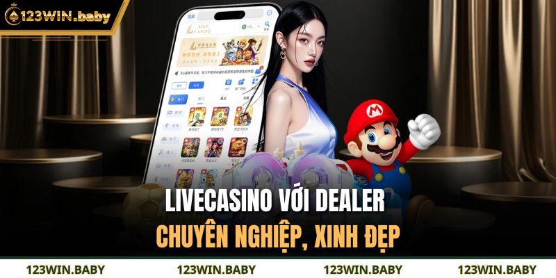 Livecasino với dealer chuyên nghiệp, xinh đẹp