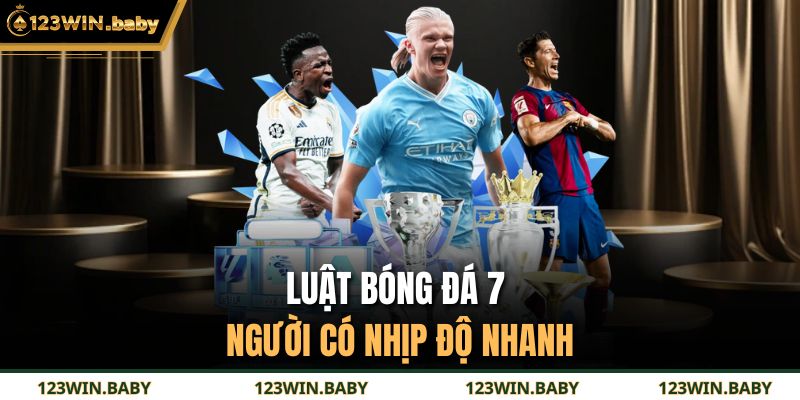 Luật bóng đá 7 người có nhịp độ nhanh