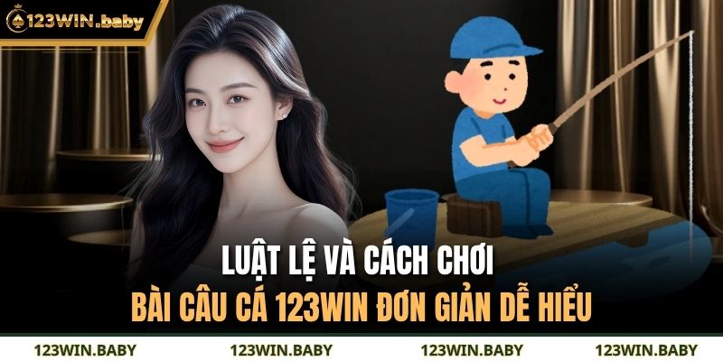 Cách Chơi Bài Câu Cá