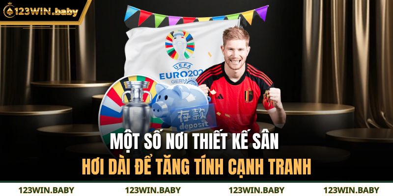 Một số nơi thiết kế sân hơi dài để tăng tính cạnh tranh