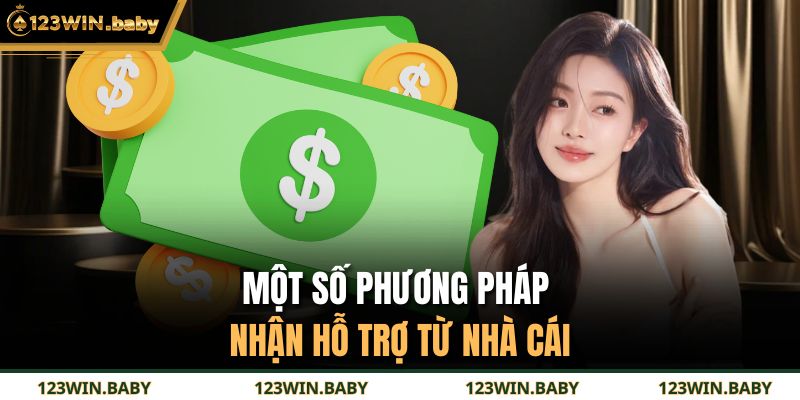 Một số phương pháp nhận hỗ trợ từ nhà cái