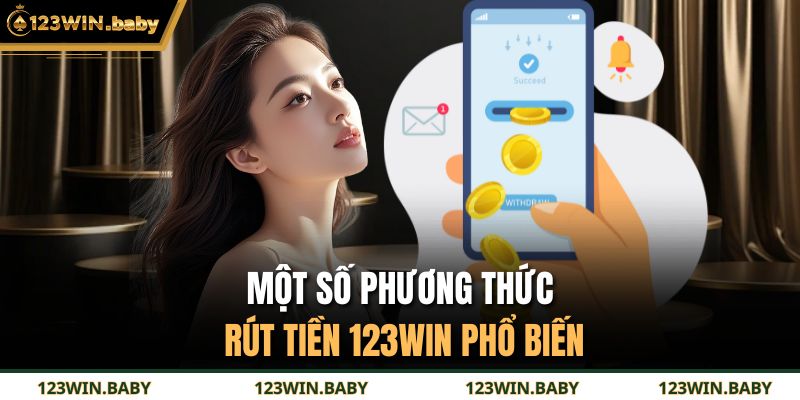 Một số phương thức rút tiền 123WIN phổ biến