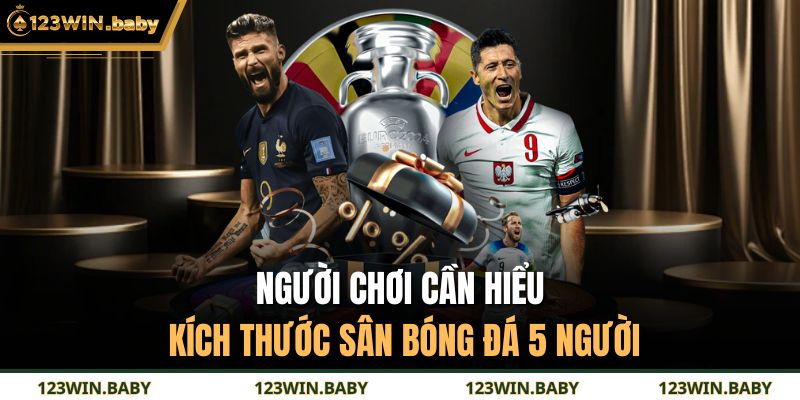 Người chơi cần hiểu kích thước sân bóng đá 5 người