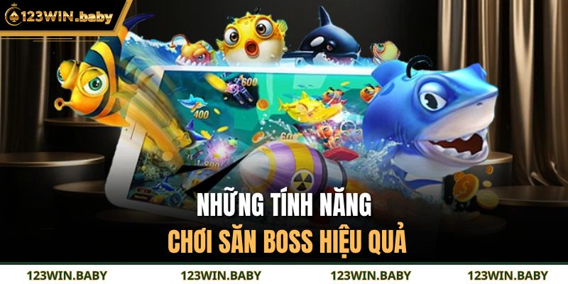 Những tính năng chơi săn boss hiệu quả