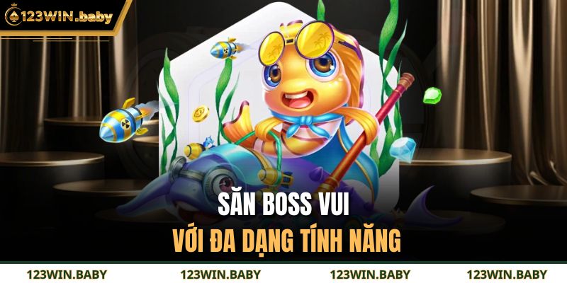 Bắn Cá Vui 123WIN - Trải Nghiệm Săn Boss Sống Động 3 Săn boss vui với đa dạng tính năng