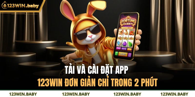 Tải và cài đặt app 123WIN đơn giản chỉ trong 2 phút