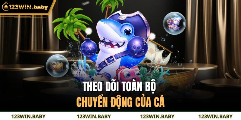 Bắn Cá H5 Đổi Thưởng - Hành Trình Săn Boss Sống Động 3 Theo dõi toàn bộ chuyển động của cá