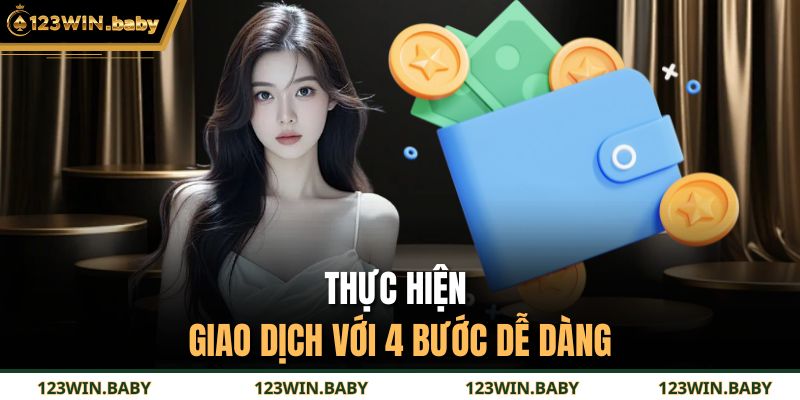 Thực hiện giao dịch với 4 bước dễ dàng
