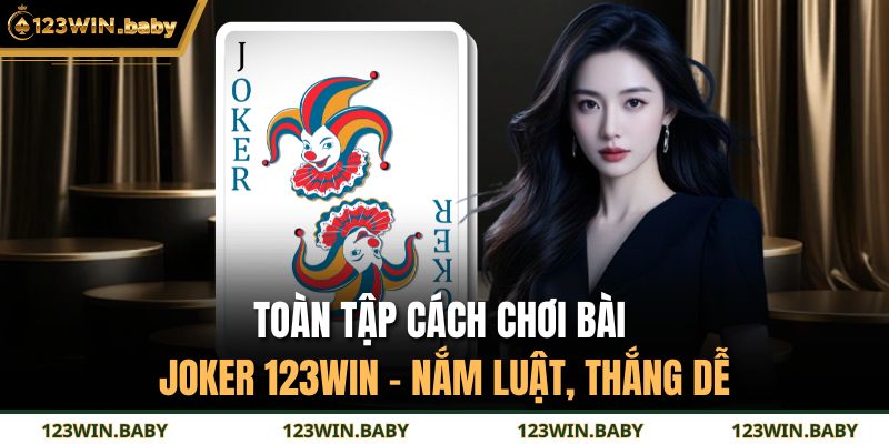 Cách Chơi Bài Joker